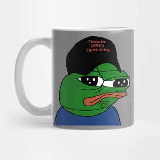 Pepe Please be patient I have autism. Mug